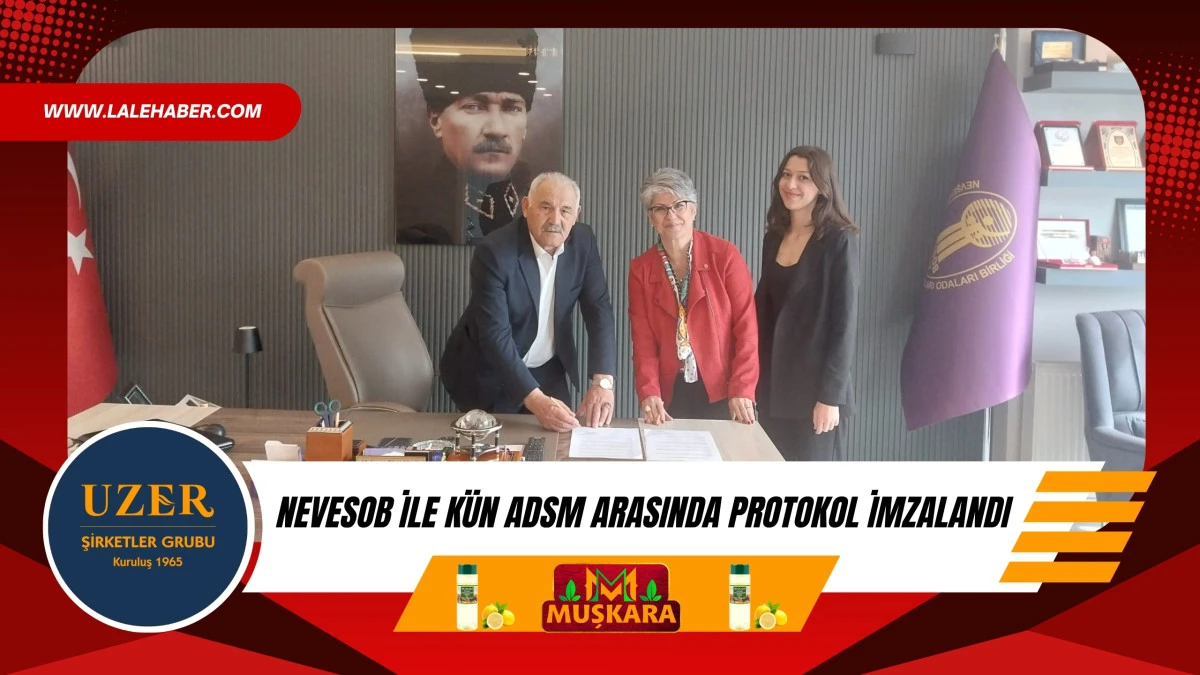 NEVESOB ile KÜN ADSM arasında protokol imzalandı