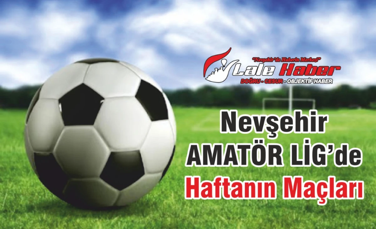 Nevşehir 1.Amatör Ligde 3.hafta maçları hafta sonunda oynanacak