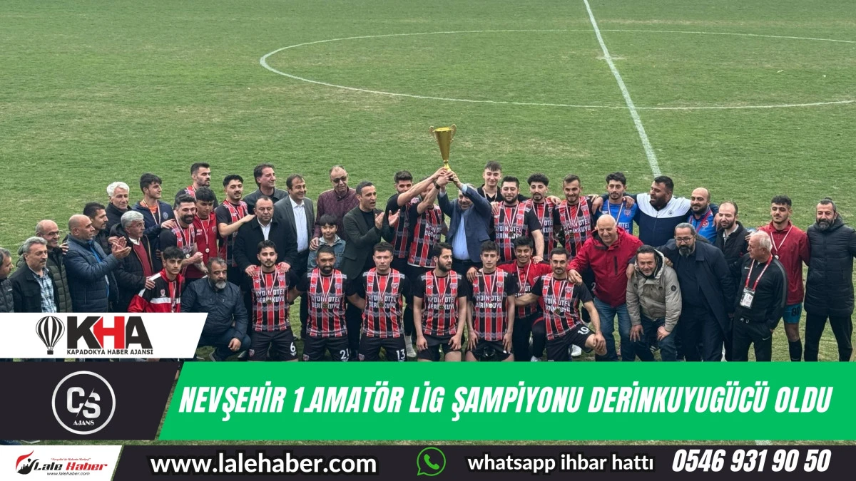 Nevşehir 1.Amatör Ligde Derinkuyugücü şampiyon oldu