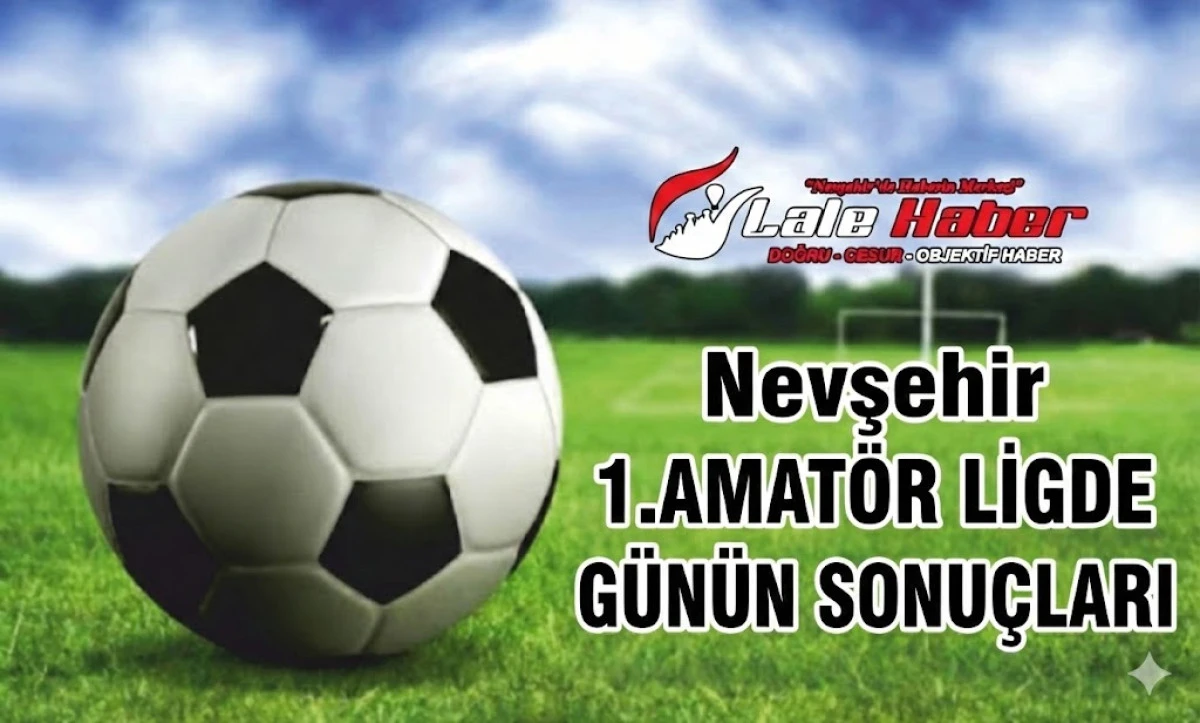 Nevşehir 1.Amat&ouml;r Ligde g&uuml;n&uuml;n sonu&ccedil;ları