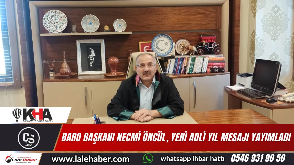 Nevşehir Baro Başkanı Öncül, yeni adli yıl mesajı yayımladı