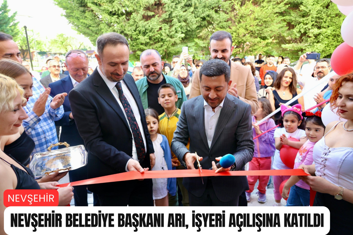 Nevşehir Belediye Başkanı Arı, işyeri açılışına katıldı