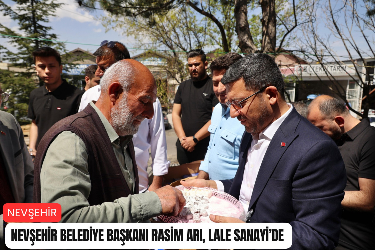 Nevşehir Belediye Başkanı Arı, Lale Sanayi’de 