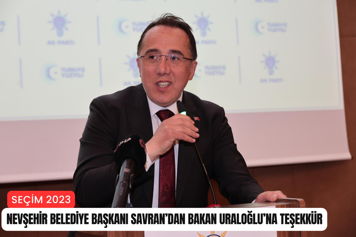 Nevşehir Belediye Başkanı Savran'dan, Bakan Uraloğlu'na teşekkür