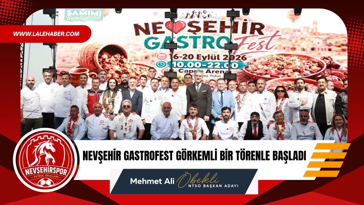 Nevşehir GastroFest g&ouml;rkemli bir t&ouml;renle başladı