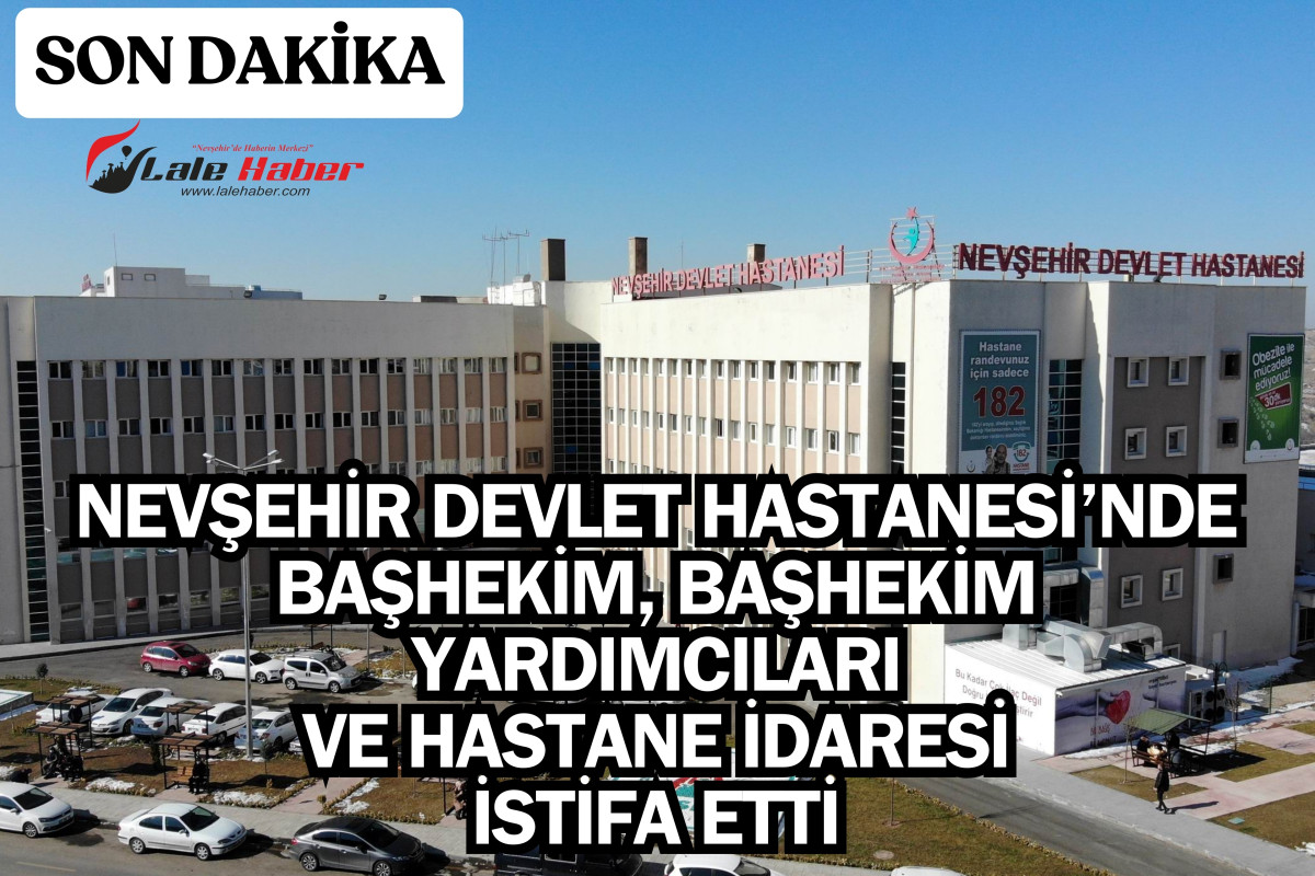 Nevşehir güne Nevşehir Devlet Hastanesi’nde şok istifalar ile başladı