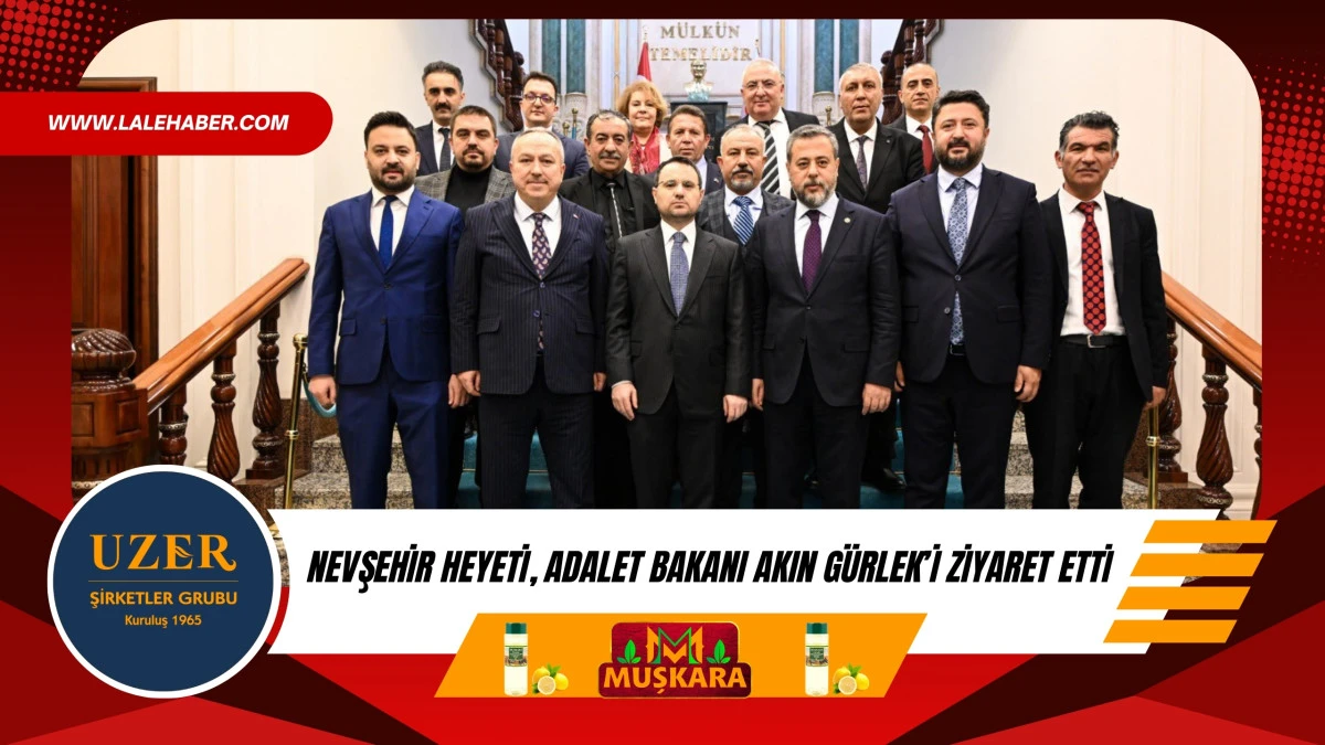 Nevşehir heyeti Adalet Bakanı Akın G&uuml;rlek&rsquo;i ziyaret etti