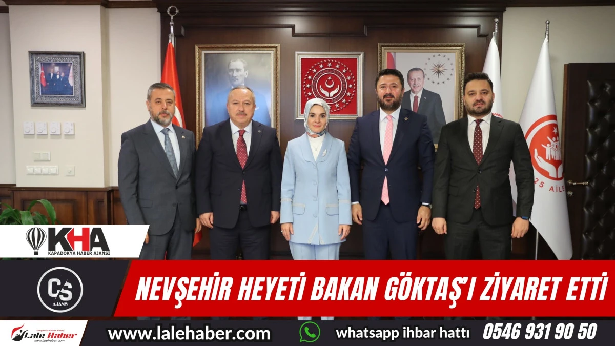 Nevşehir heyeti, Aile ve Sosyal Hizmetler Bakanı Göktaş'ı ziyaret etti