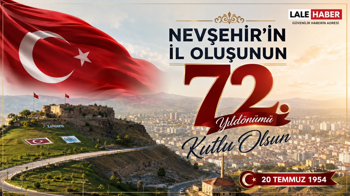 Nevşehir, il oluşunun 72.yıld&ouml;n&uuml;m&uuml;n&uuml; gururla kutluyor