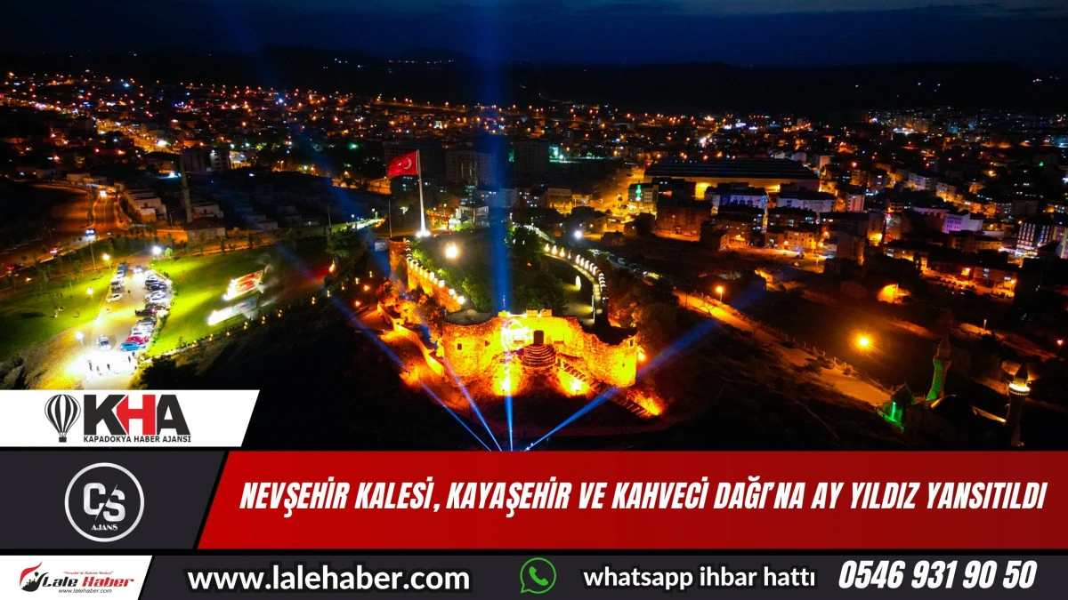Nevşehir Kalesi, Kayaşehir ve Kahveci Dağı’na “Ay Yıldız” yansıtıldı