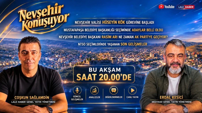 Nevşehir Konuşuyor bu akşam Lale Haber&rsquo;de