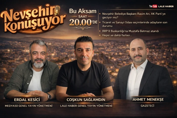 Nevşehir Konuşuyor bu akşam saat 20.00'de Lale Haber'de