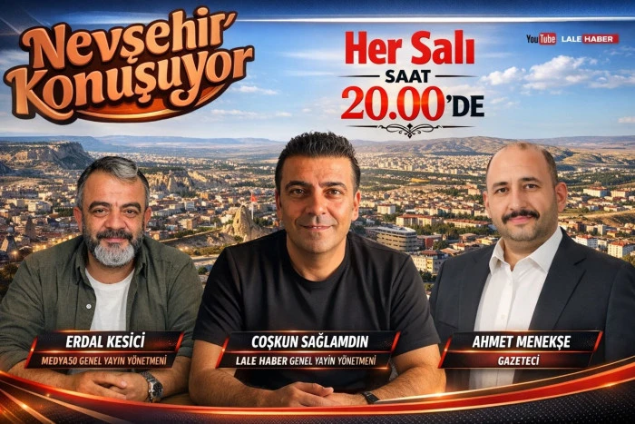 Nevşehir Konuşuyor bu akşam saat 20.00'de Lale Haber'de