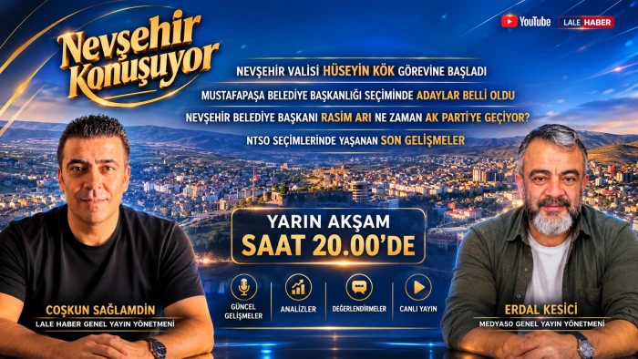 Nevşehir Konuşuyor yarın akşam Lale Haber&rsquo;de
