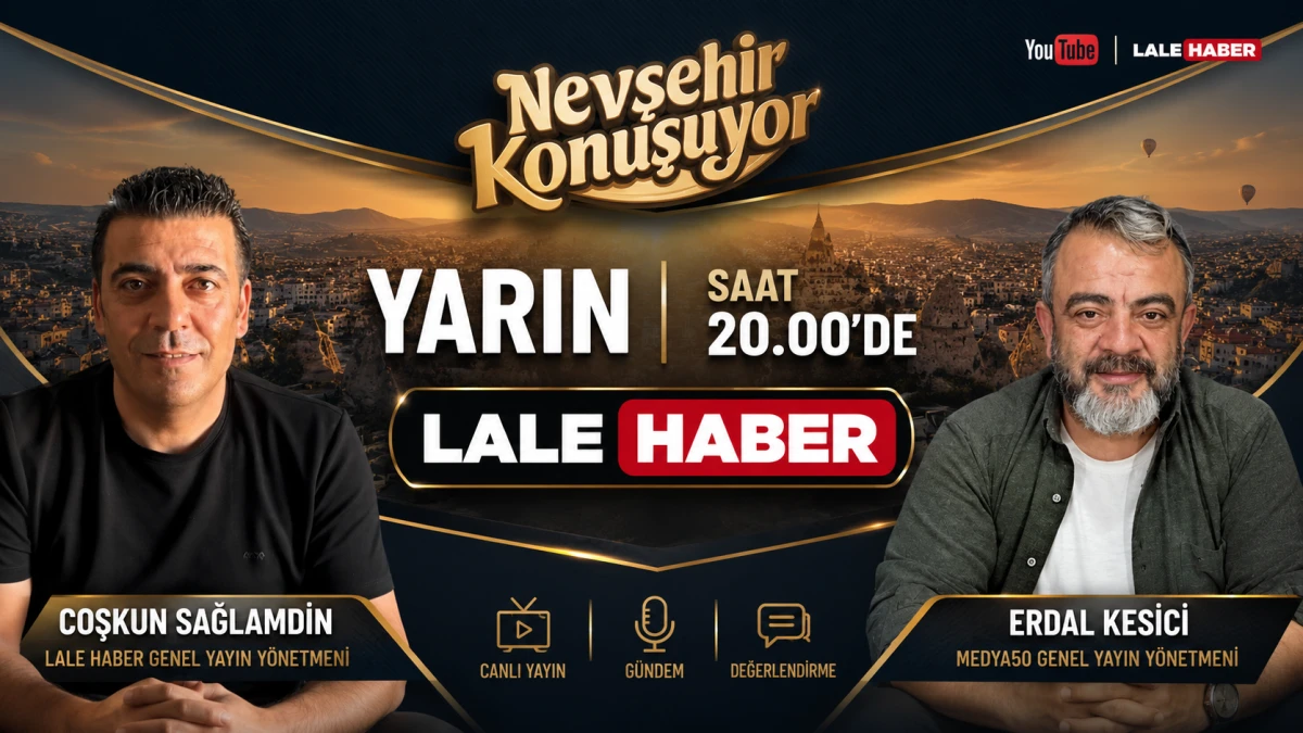 Nevşehir Konuşuyor yarın akşam Lale Lale Haber'de