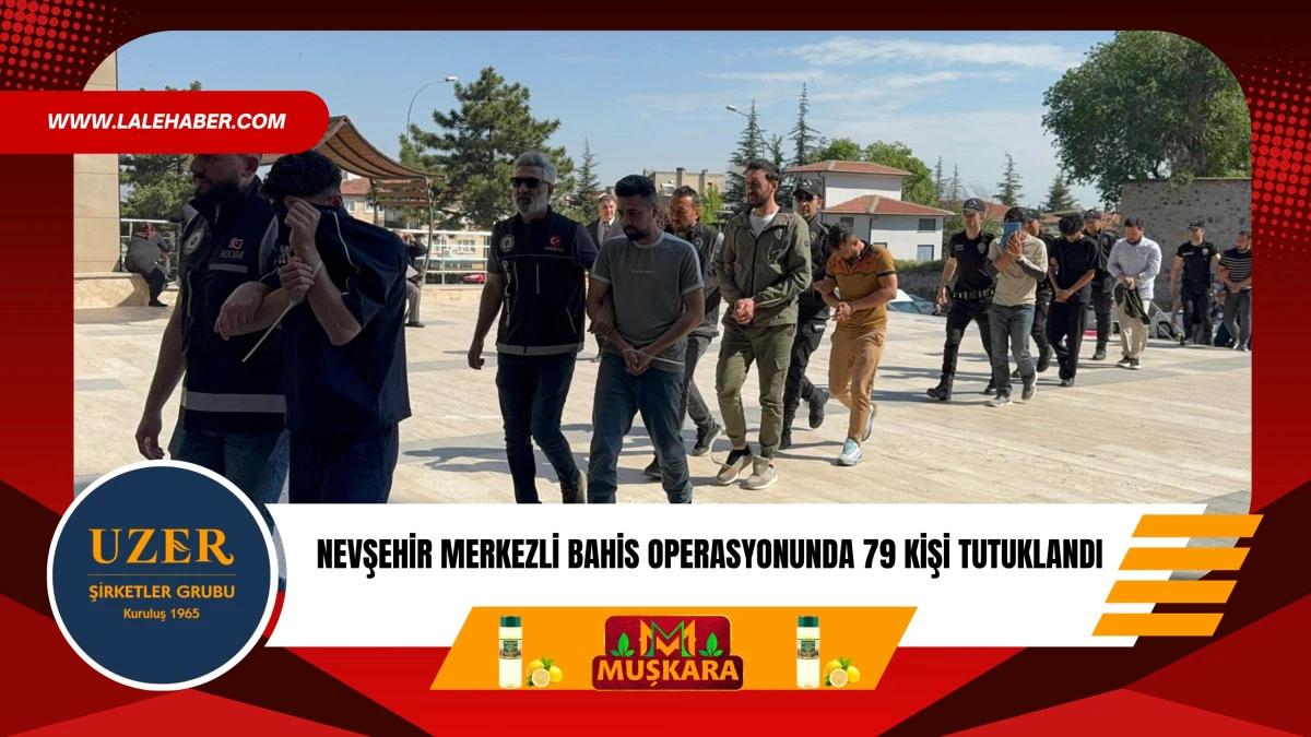 Nevşehir merkezli bahis operasyonunda 79 kişi tutuklandı