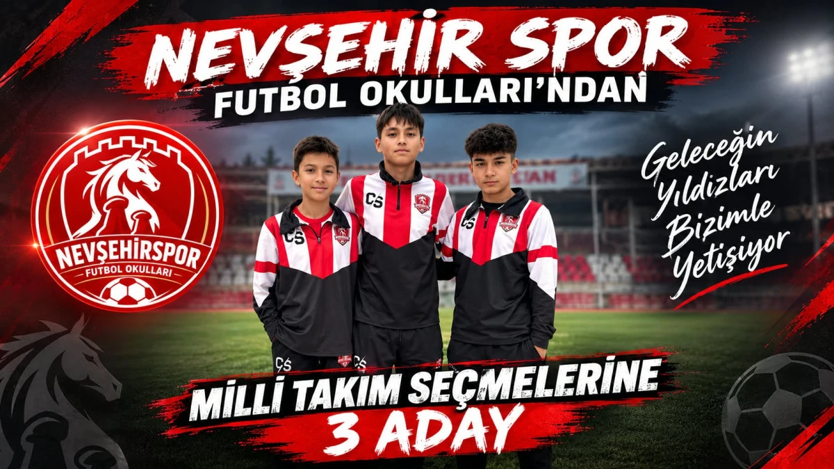 Nevşehir Spor Futbol Okulları&rsquo;ndan milli takım se&ccedil;melerine 3 aday