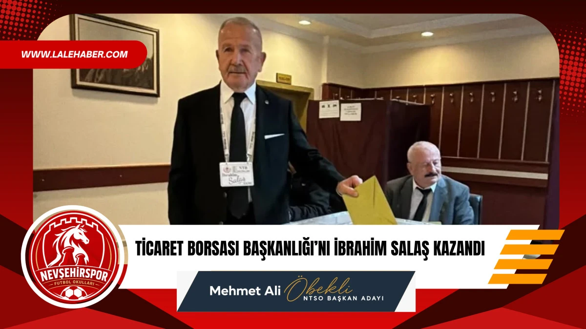 Nevşehir Ticaret Borsası Başkanlığını İbrahim Salaş kazandı