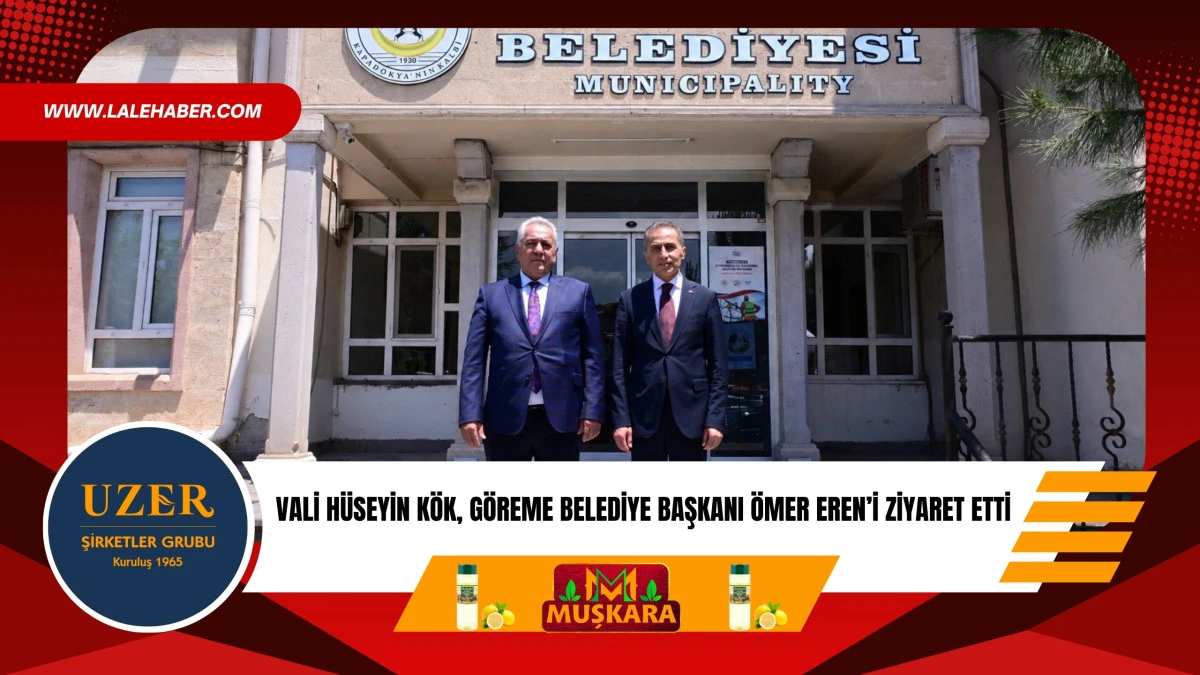 Nevşehir Valisi Hüseyin Kök, Göreme Belediye Başkanı Eren’i ziyaret etti