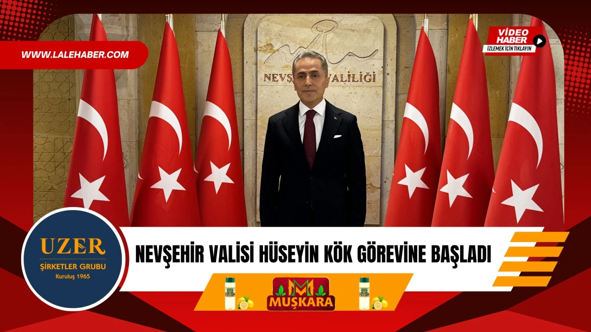 Nevşehir Valisi H&uuml;seyin K&ouml;k g&ouml;revine başladı