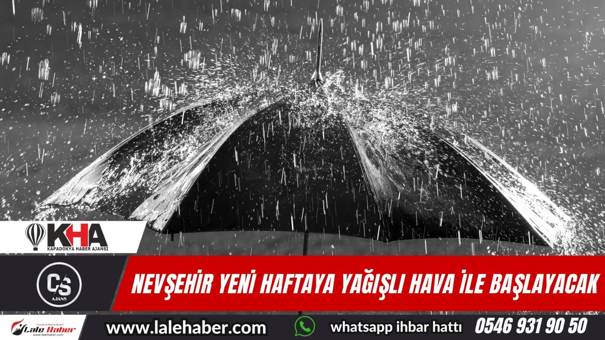 Nevşehir yeni haftaya yağışlı hava ile başlayacak