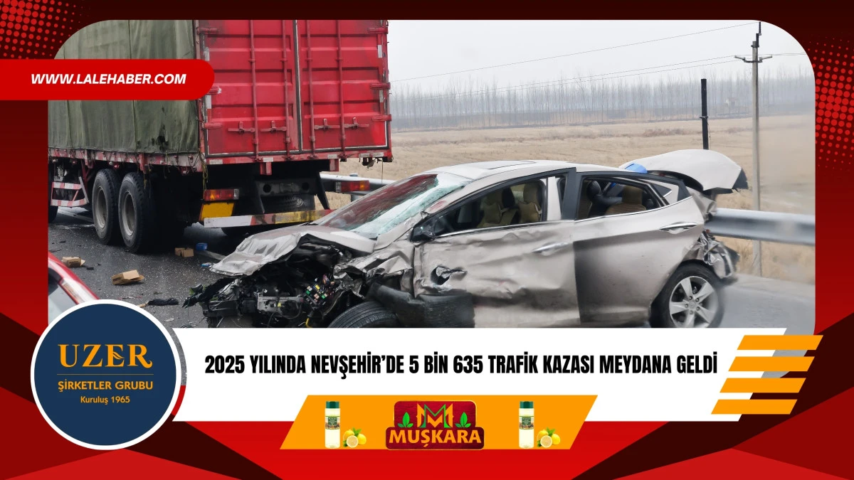 Nevşehir'de 2025 yılında 5 bin 635 trafik kazası meydana geldi