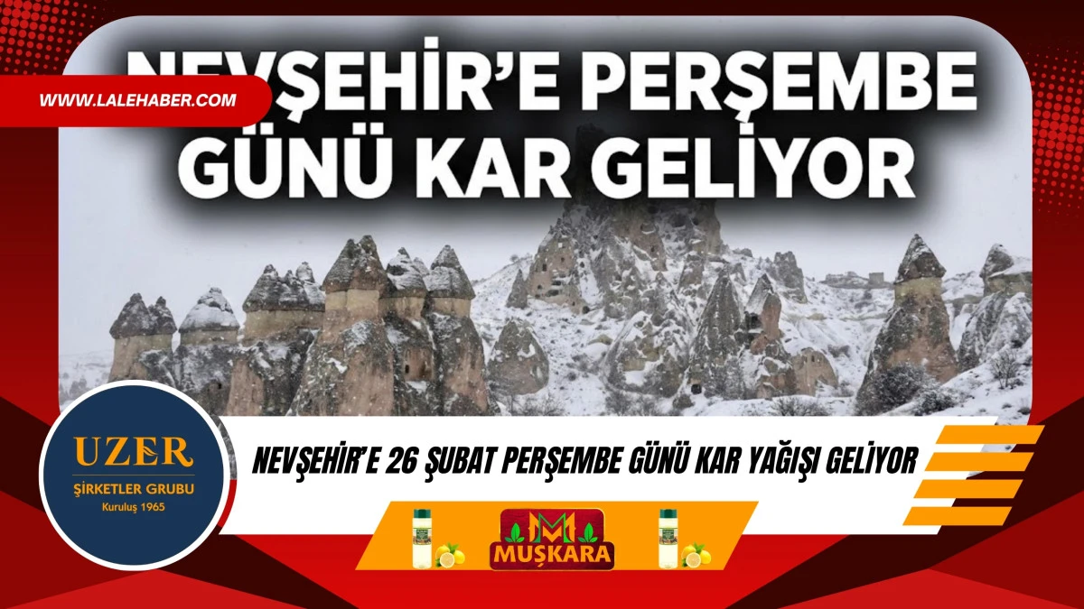 Nevşehir'de 26 Şubat Perşembe g&uuml;n&uuml; kar yağışı bekleniyor