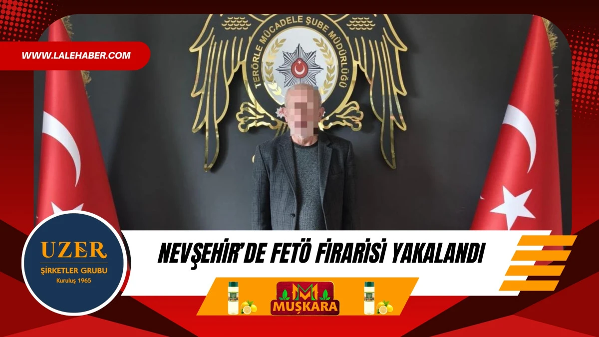 Nevşehir'de 4 yıl 2 ay hapis cezası ile aranan firari FETÖ üyesi yakalandı