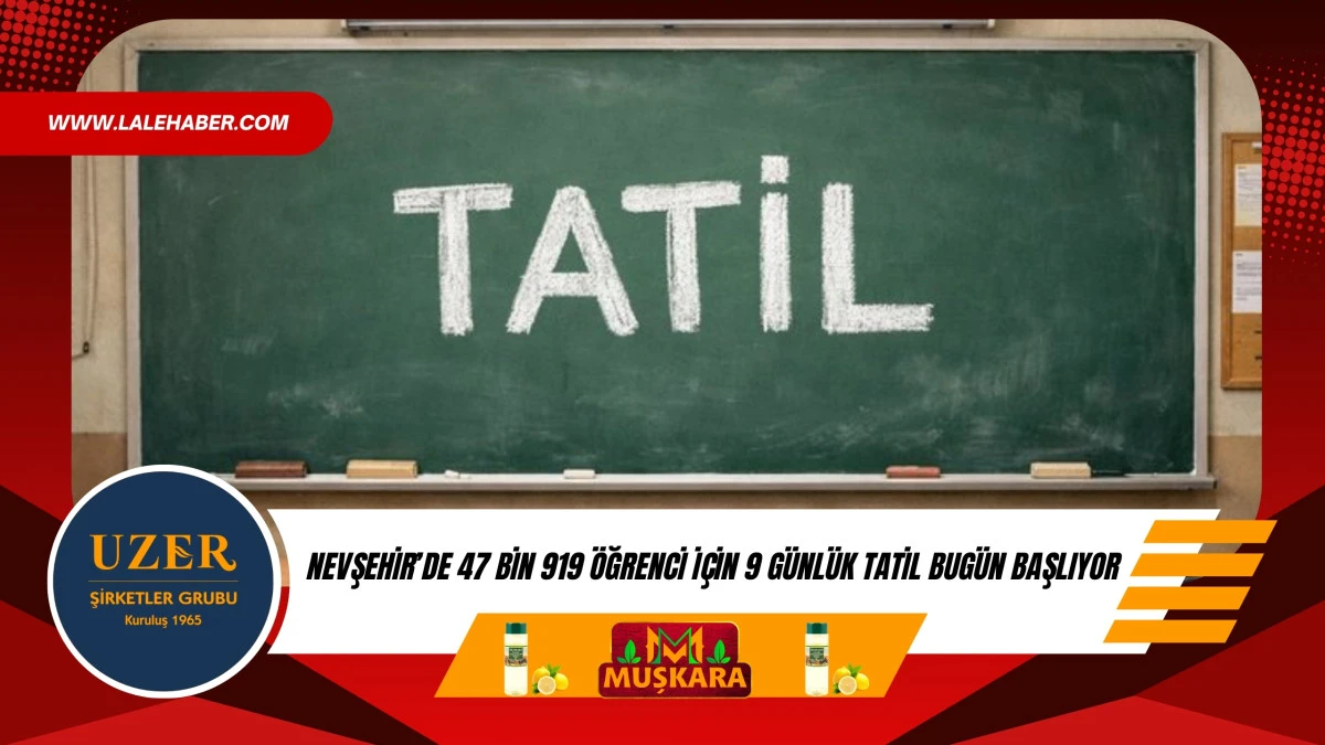 Nevşehir'de 47 bin 919 &ouml;ğrenci i&ccedil;in 9 g&uuml;nl&uuml;k tatil bug&uuml;n başlıyor