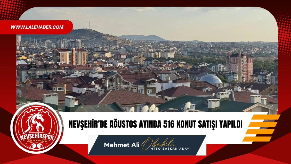 Nevşehir'de Ağustos ayında 516 konut satışı yapıldı