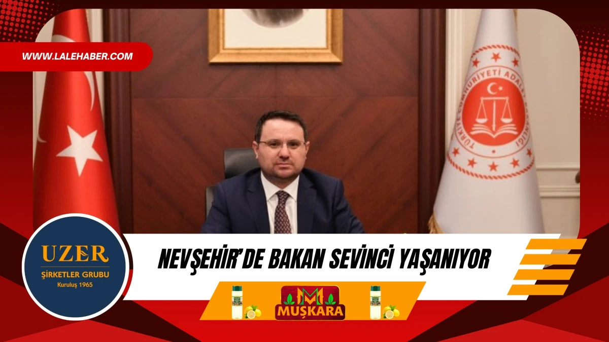 Nevşehir'de bakan sevinci yaşanıyor