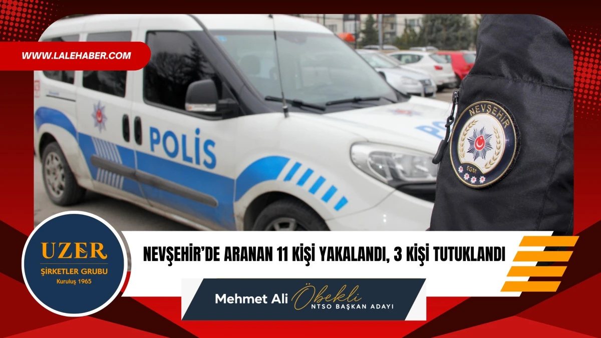 Nevşehir'de &ccedil;eşitli su&ccedil;lardan aranan 11 kişi yakalandı