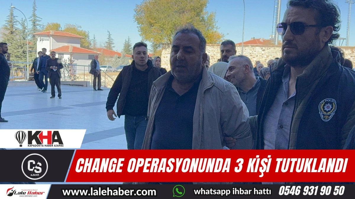 Nevşehir'de "Change" operasyonunda 3 kişi tutuklandı