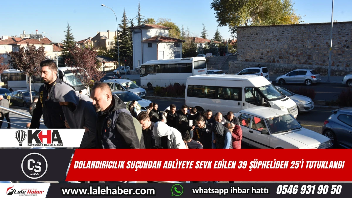 Nevşehir'de dolandırıcılık çetesinden 25'i tutuklandı