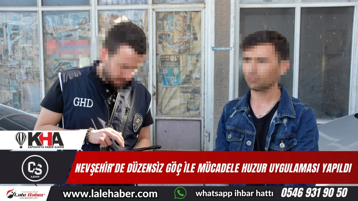 Nevşehir’de düzensiz göç ile mücadele huzur uygulaması yapıldı