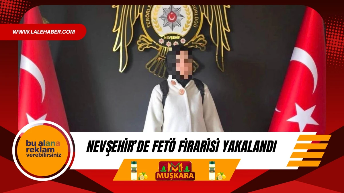 Nevşehir'de FET&Ouml; firarisi yakalandı