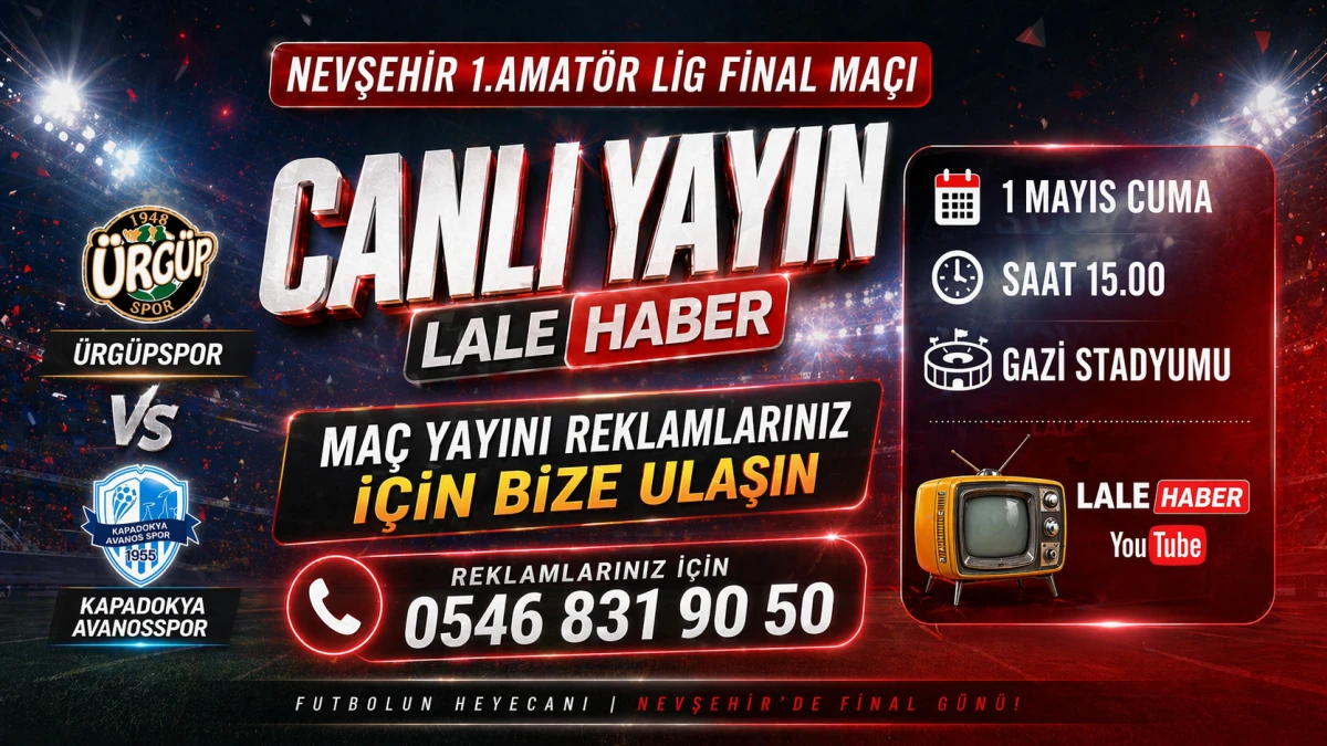 Nevşehir’de final coşkusu: Reklam verenler İçin kaçırılmayacak an