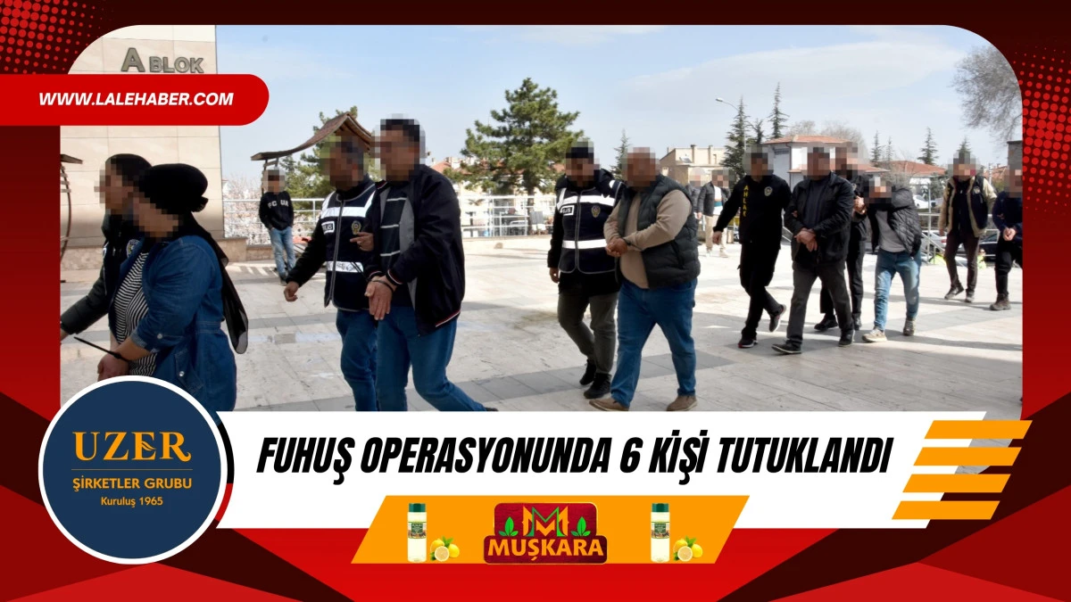 Nevşehir'de fuhuş operasyonunda 6 kişi tutuklandı
