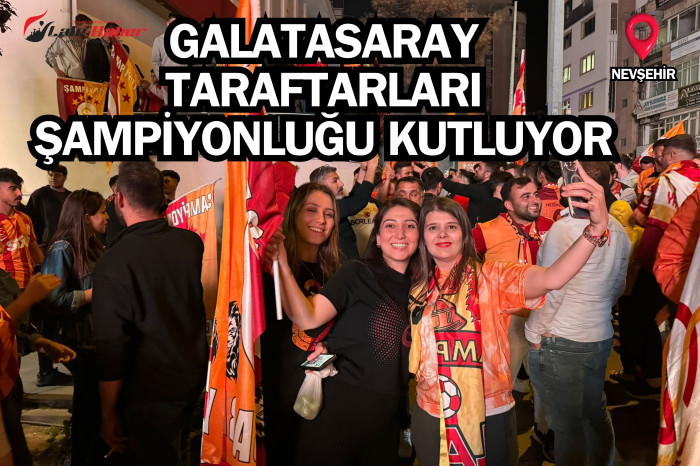 Nevşehir'de Galatasaray'ın şampiyonluğu coşkusu yaşandı