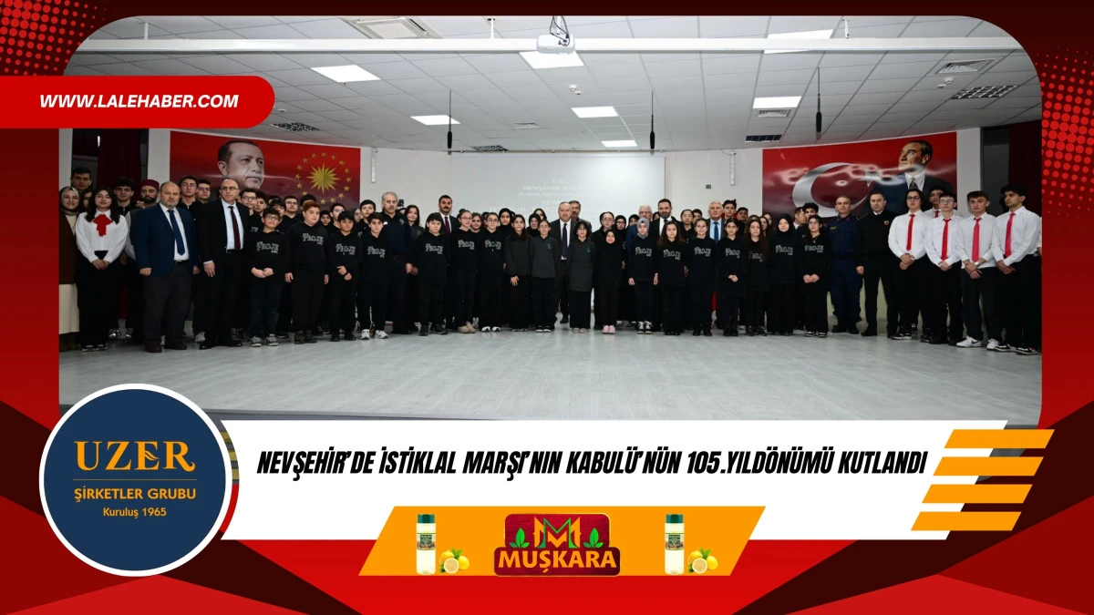 Nevşehir&rsquo;de İstiklal Marşı&rsquo;nın Kabul&uuml;&rsquo;n&uuml;n 105.yıld&ouml;n&uuml;m&uuml; kutlandı