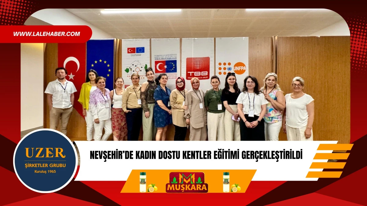 Nevşehir&rsquo;de Kadın Dostu Kentler eğitimi ger&ccedil;ekleştirildi