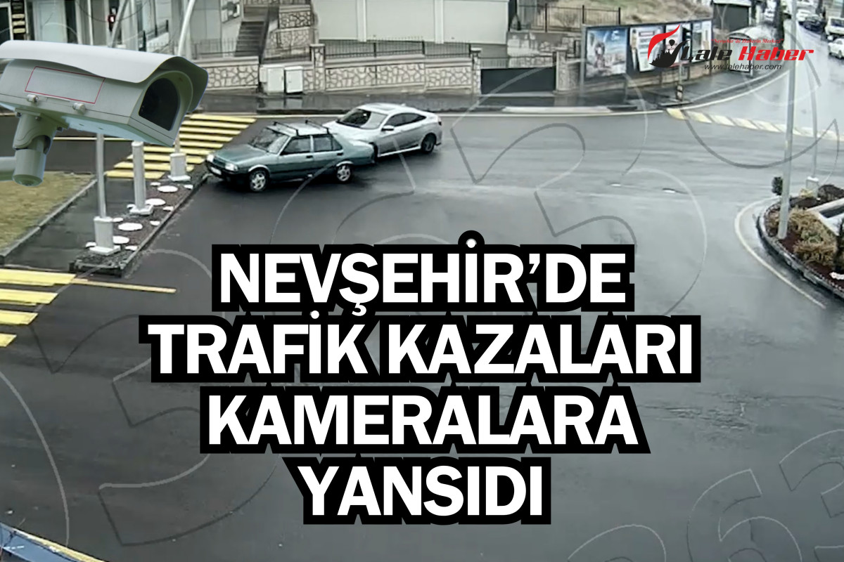 Nevşehir'de pes dedirten trafik kazaları kameralara yansıdı