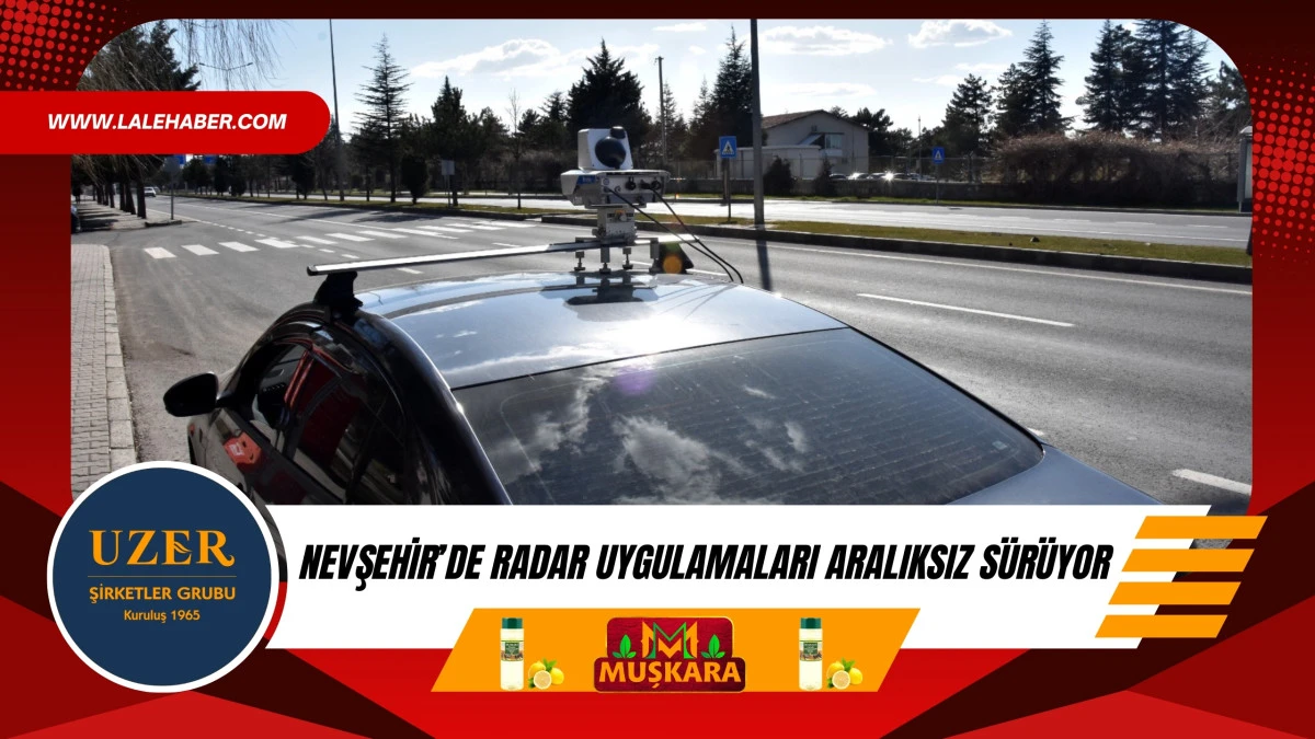 Nevşehir'de radar uygulamaları aralıksız devam ediyor