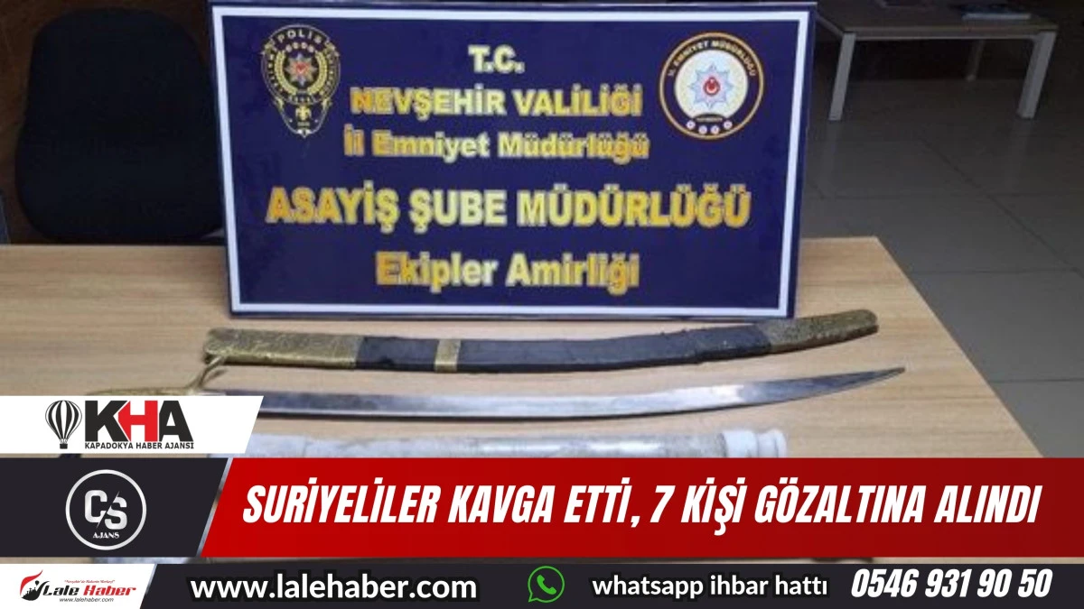 Nevşehir'de Suriyeli grup kavga etti, 7 kişi gözaltına alındı