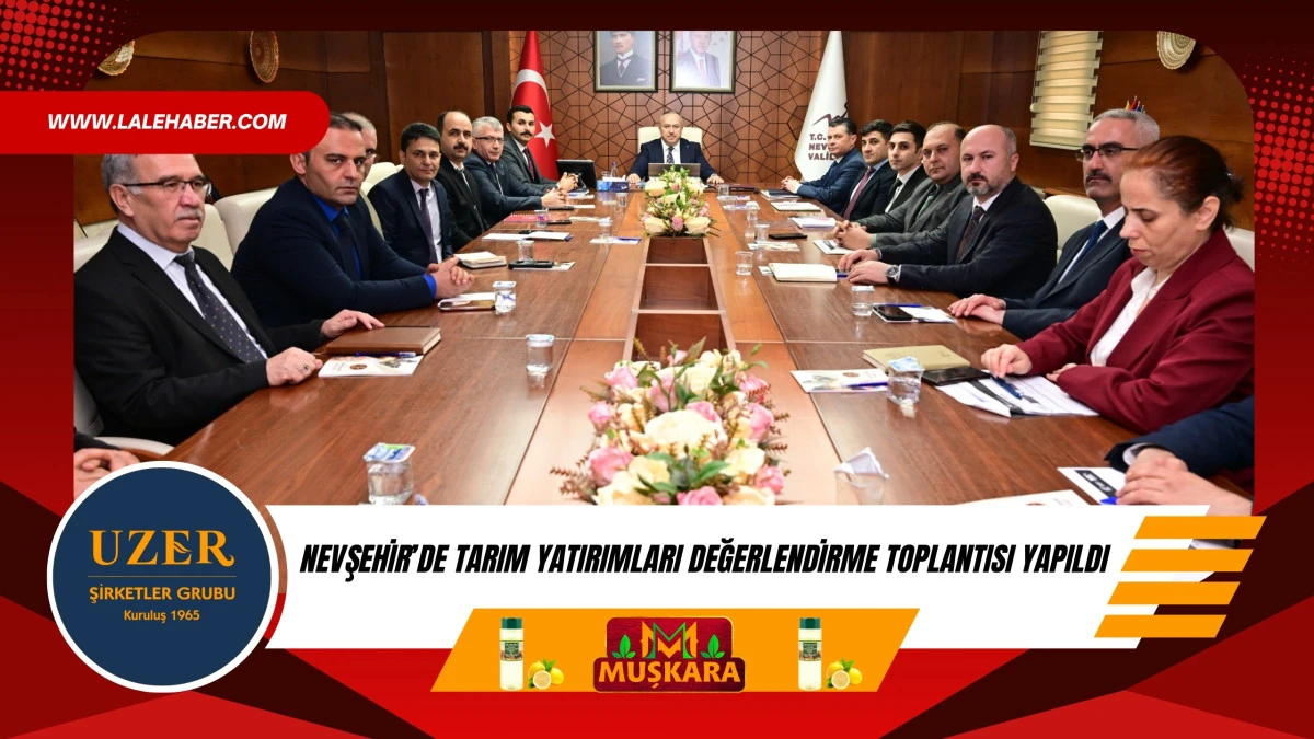 Nevşehir&rsquo;de tarım yatırımları değerlendirme toplantısı yapıldı