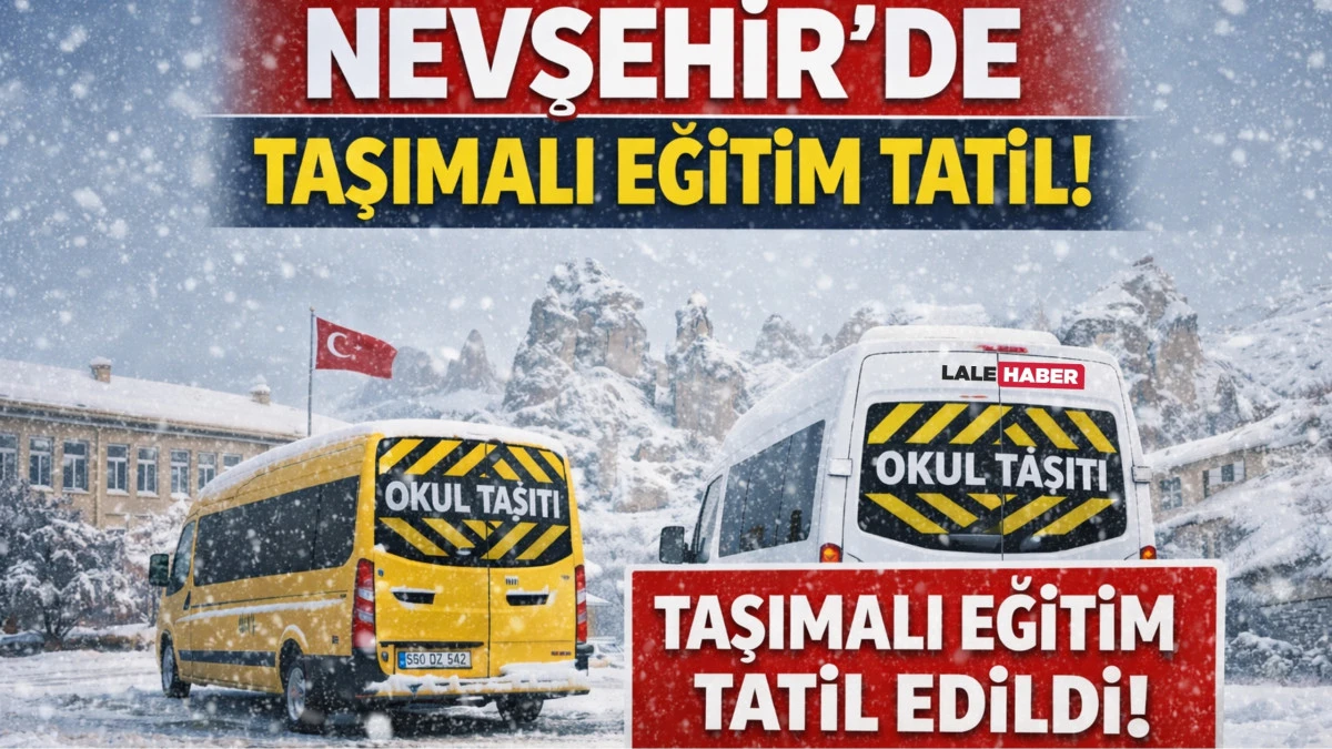 Nevşehir&rsquo;de taşımalı eğitim tatil edildi