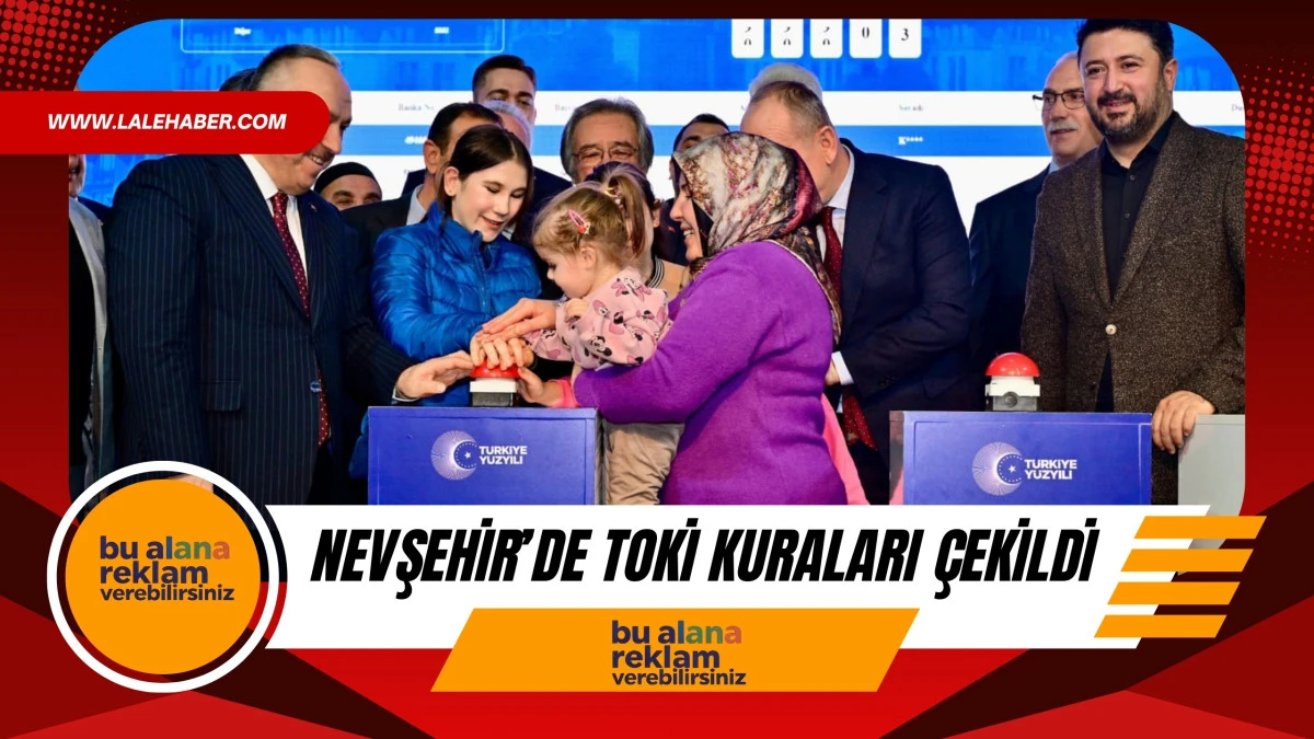 Nevşehir'de TOKİ konutları hak sahipleri belirlendi