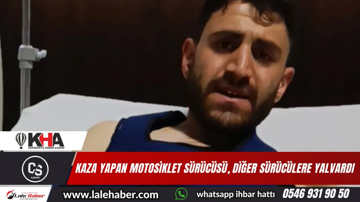 Nevşehir'de trafik kazası yapan motosiklet sürücüsü, diğer sürücülere seslendi