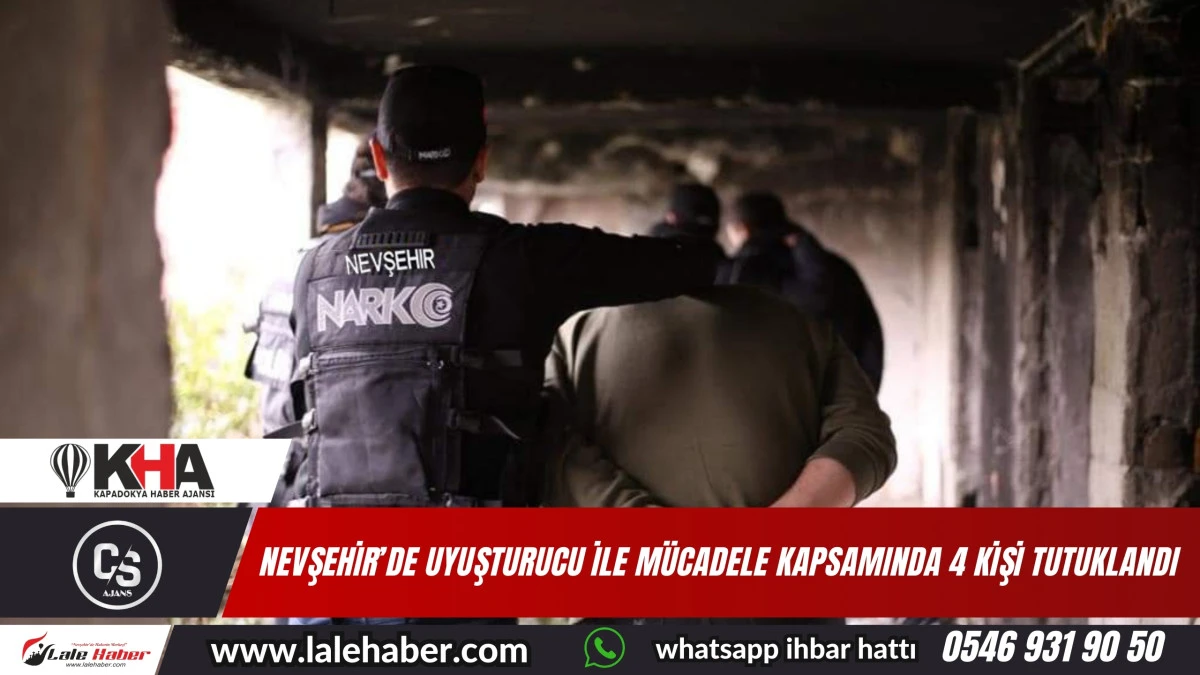 Nevşehir'de uyuşturucu ile mücadele kapsamında 4 kişi tutuklandı