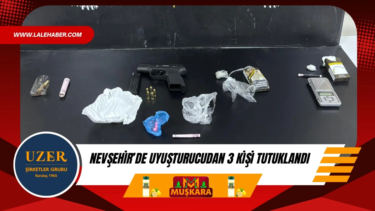 Nevşehir&rsquo;de uyuşturucudan 3 kişi tutuklandı